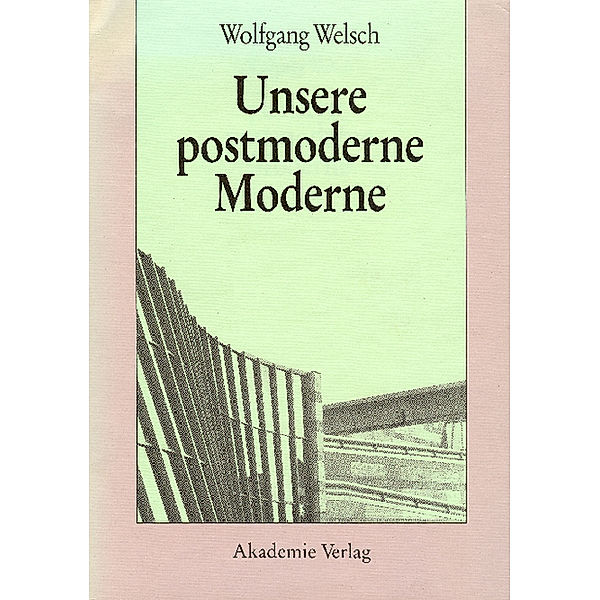 Unsere postmoderne Moderne, Wolfgang Welsch