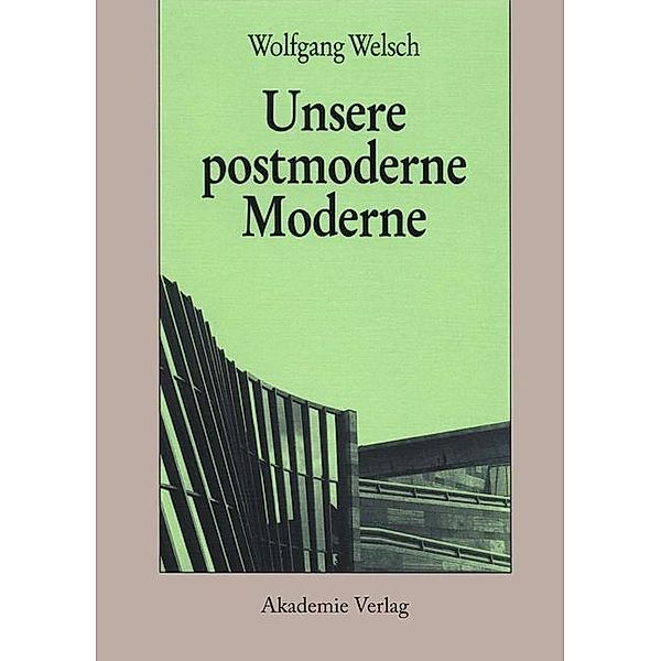 Unsere postmoderne Moderne, Wolfgang Welsch