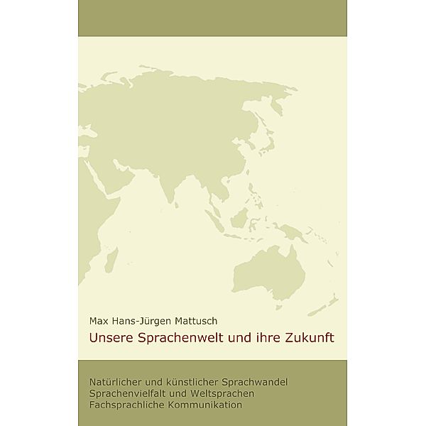 Unsere Sprachenwelt und ihre Zukunft, Max Hans-Jürgen Mattusch