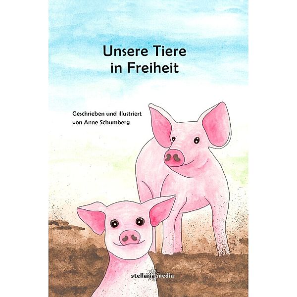 Unsere Tiere in Freiheit, Anne Schumberg