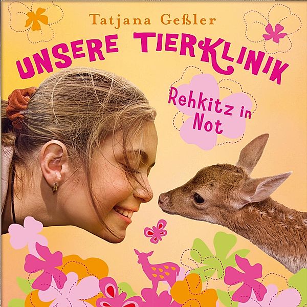 Unsere Tierklinik - 1 - Rehkitz in Not, Tatjana Geßler