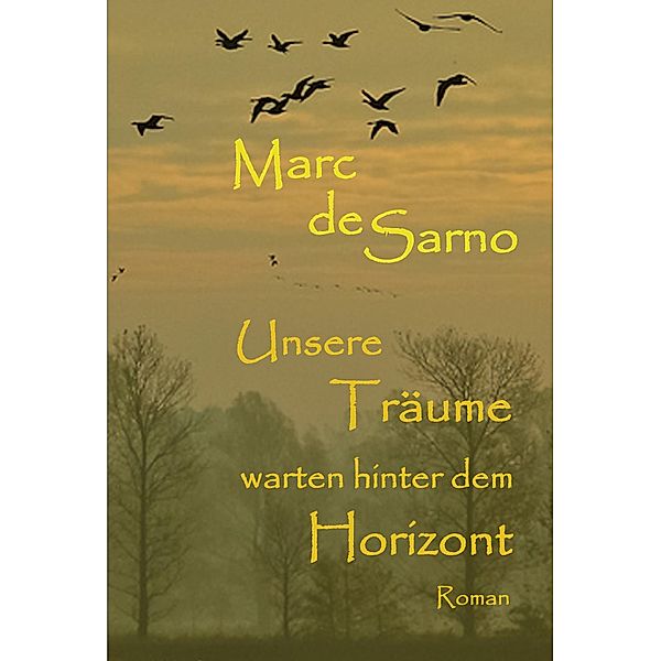 Unsere Träume warten hinter dem Horizont, Marc de Sarno