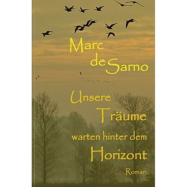 Unsere Träume warten hinter dem Horizont, Marc de Sarno
