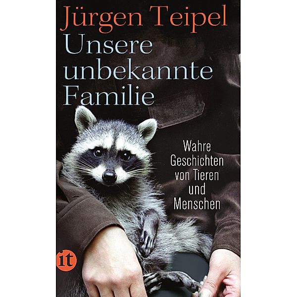 Unsere unbekannte Familie / suhrkamp taschenbücher Allgemeine Reihe Bd.4860, Jürgen Teipel