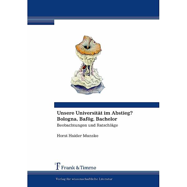 Unsere Universität im Abstieg? Bologna, Bafög, Bachelor, Horst Haider Munske