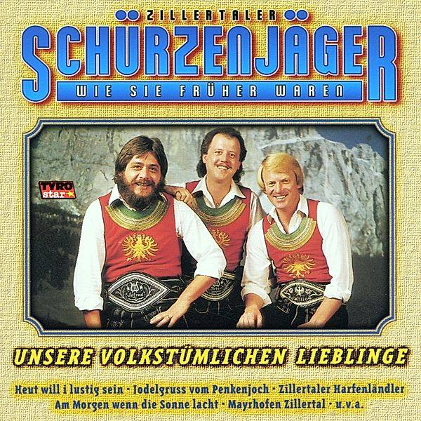 Unsere Volkstümlichen Lieblinge, Zillertaler Schürzenjäger