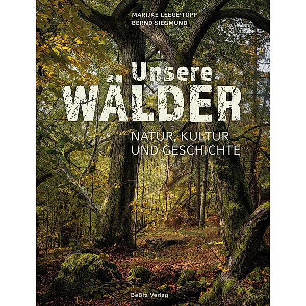 Unsere Wälder, Marijke Leege-Topp, Bernd Siegmund