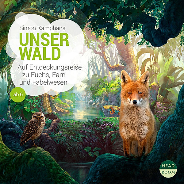 UNSERE WELT - UNSERE WELT: Unser Wald, Simon Kamphans