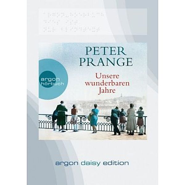 Unsere wunderbaren Jahre, 1 MP3-CD (DAISY Edition), Peter Prange