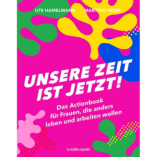 Unsere Zeit ist jetzt!, Ute Hamelmann, Martina Hesse