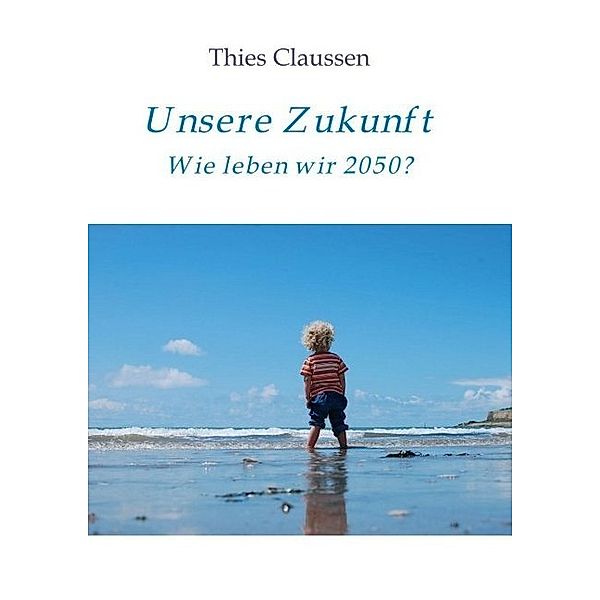 Unsere Zukunft, Thies Claussen