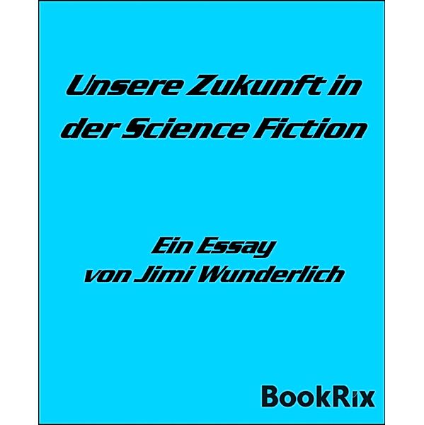 Unsere Zukunft in der Science Fiction, Jimi Wunderlich