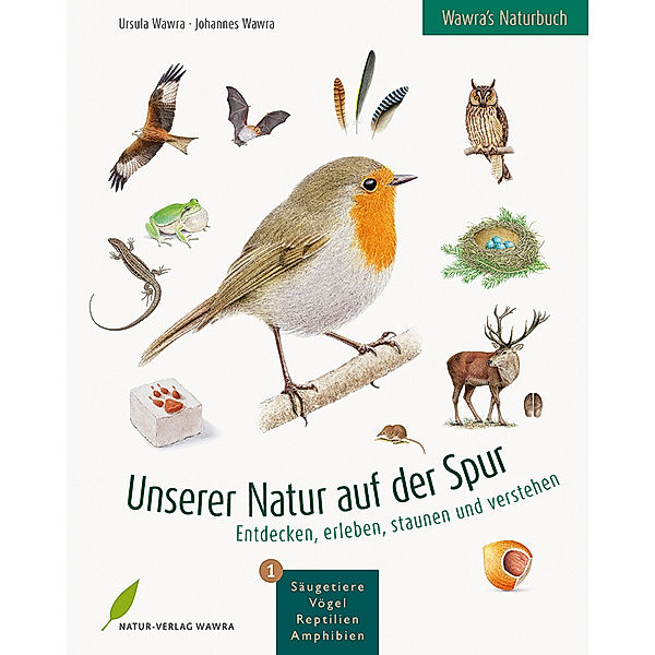 Unserer Natur auf der Spur.Bd.1, Ursula Wawra