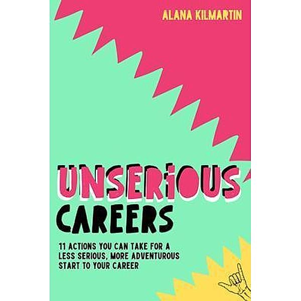Unserious Careers, Alana Kilmartin