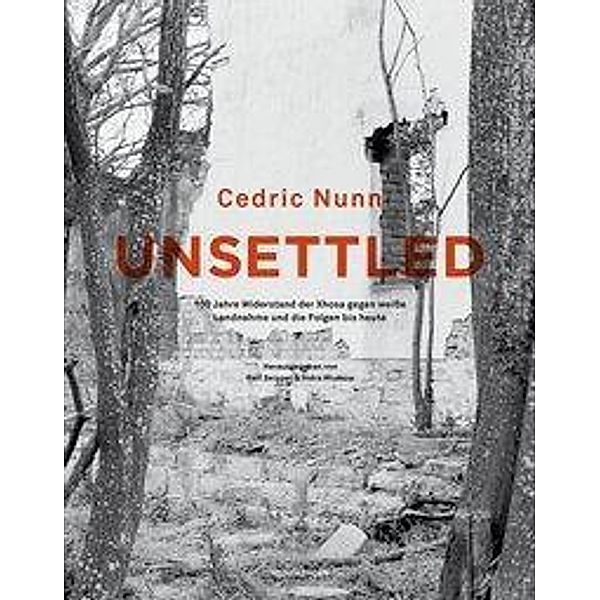 Unsettled, Cedric Nunn, Manori Neelika Jayawardane, Zakes Mda, Charl-Pierre Naudé, Ralf Seippel, Ulf Vierke, Indra Wussow