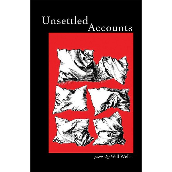 Unsettled Accounts / Hollis Summers Poetry Prize, Will Wells