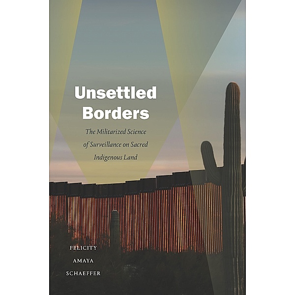 Unsettled Borders / Dissident Acts, Schaeffer Felicity Amaya Schaeffer