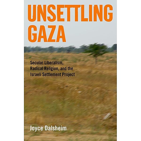 Unsettling Gaza, Joyce Dalsheim