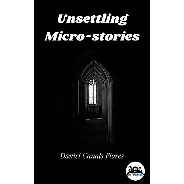 Unsettling Micro-stories, Daniel Canals Flores