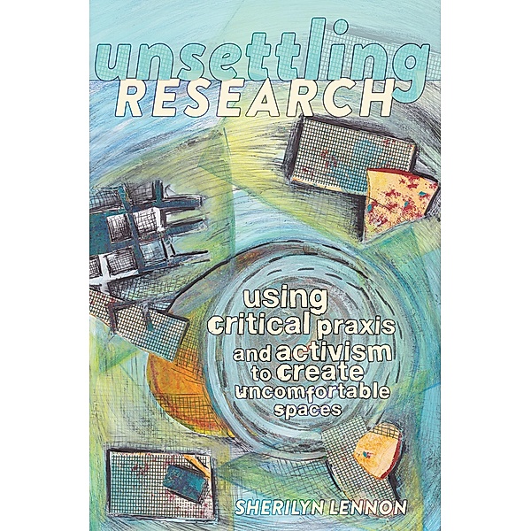 Unsettling Research / Critical Qualitative Research Bd.14, Sherilyn Lennon