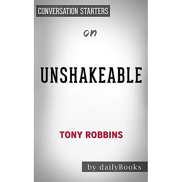 Unshakeable: Your Financial Freedom Playbook by Tony Robbins​​​​​​​ | Conversation Starters, Dailybooks
