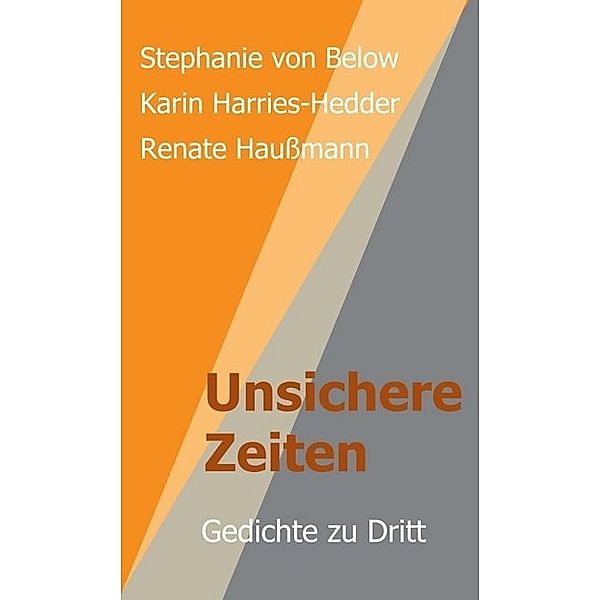 Unsichere Zeiten, Karin Harries-Hedder, Stephanie von Below, Renate Haußmann