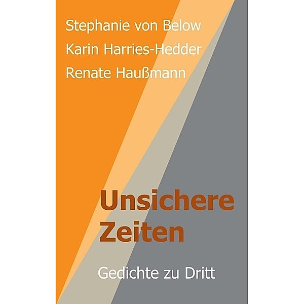 Unsichere Zeiten, Karin Harries-Hedder, Stephanie von Below, Renate Haussmann