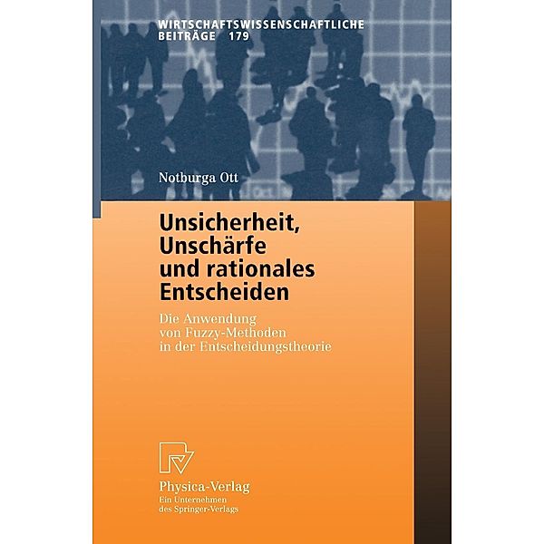 Unsicherheit, Unschärfe und rationales Entscheiden / Wirtschaftswissenschaftliche Beiträge Bd.179, Notburga Ott