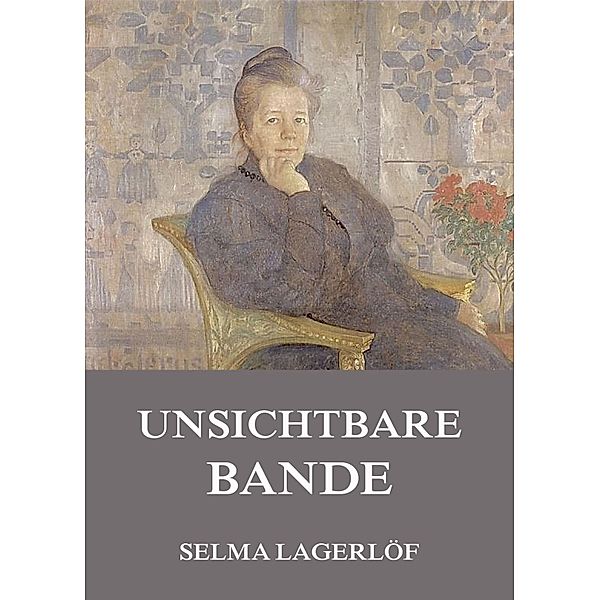 Unsichtbare Bande, Selma Lagerlöf
