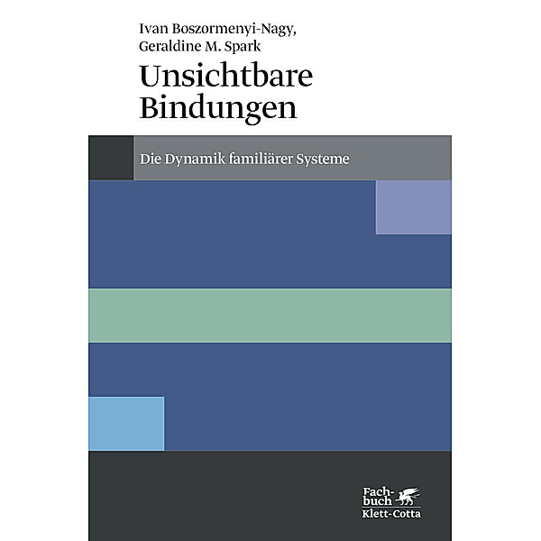 Unsichtbare Bindungen (Konzepte der Humanwissenschaften), Ivan Boszormenyi-Nagy, Geraldine M. Spark