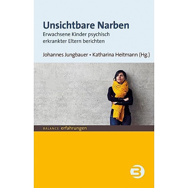 Unsichtbare Narben / Balance Erfahrungen, Johannes Jungbauer, Katharina Heitmann