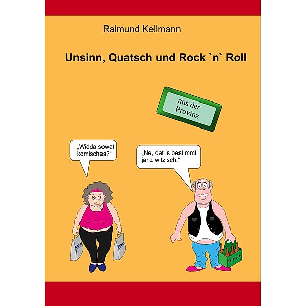 Unsinn, Quatsch und Rock `n` Roll, Raimund Kellmann