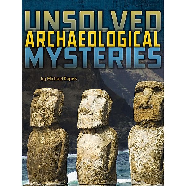 Unsolved Archaeological Mysteries, Michael Capek