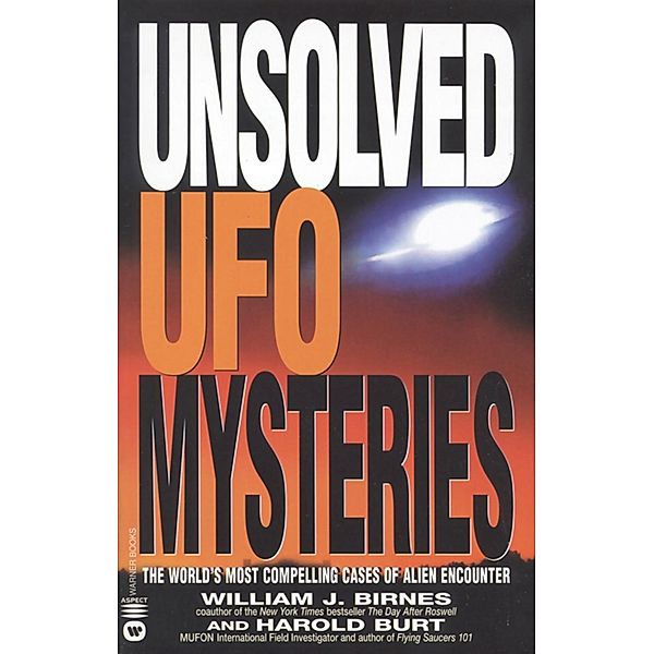 Unsolved UFO Mysteries, William J. Birnes, Harold Burt