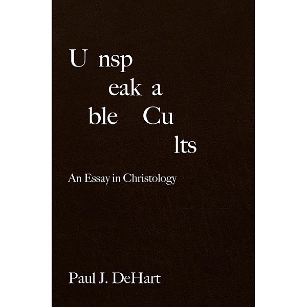 Unspeakable Cults, Paul J. Dehart