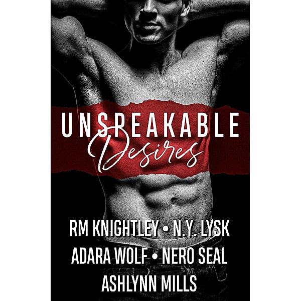 Unspeakable Desires, N. Y. Lysk, Adara Wolf, Rm Knightley, Nero Seal, Ashlynn Mills