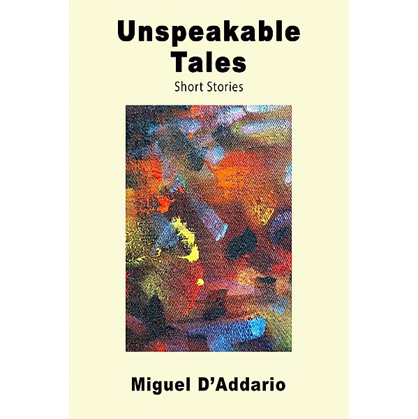 Unspeakable Tales, Miguel D'Addario