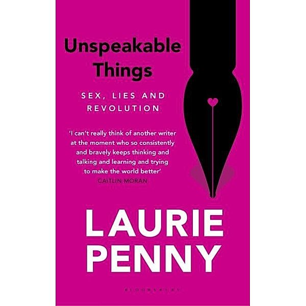 Unspeakable Things, Laurie Penny