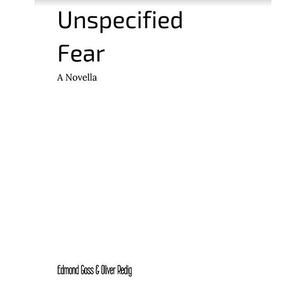 Unspecified Fear, Edmond Goss, Oliver Redig