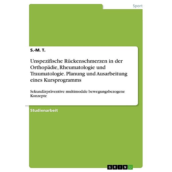 Unspezifische Rückenschmerzen in der Orthopädie, Rheumatologie und Traumatologie. Planung und Ausarbeitung eines Kursprogramms, S. -M. T.