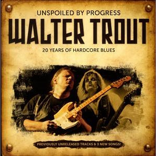 Unspoiled By Progress-20th Anniversary, Walter Trout
