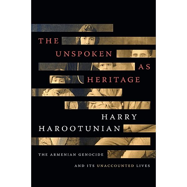 Unspoken as Heritage, Harootunian Harry Harootunian