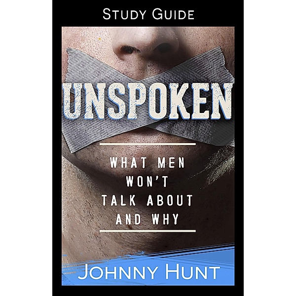 Unspoken Study Guide / Harvest House Publishers, Johnny Hunt