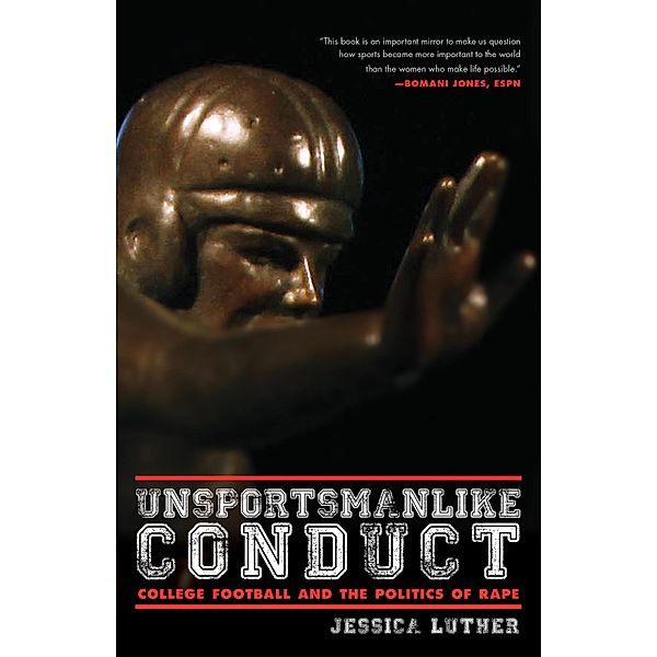 Unsportsmanlike Conduct: College Football and the Politics of Rape, Jessica Luther