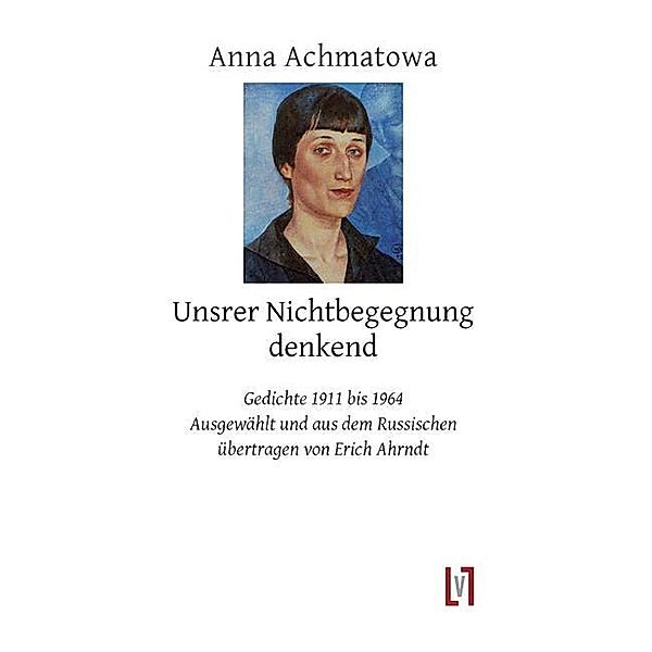Unsrer Nichtbegegnung denkend, Anna Achmatowa