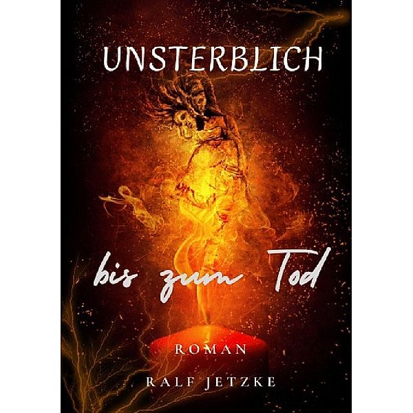 Unsterblich bis zum Tod, Ralf Jetzke