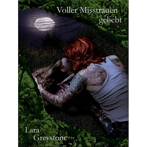 Unsterblich geliebt: Voller Misstrauen geliebt, Lara Greystone