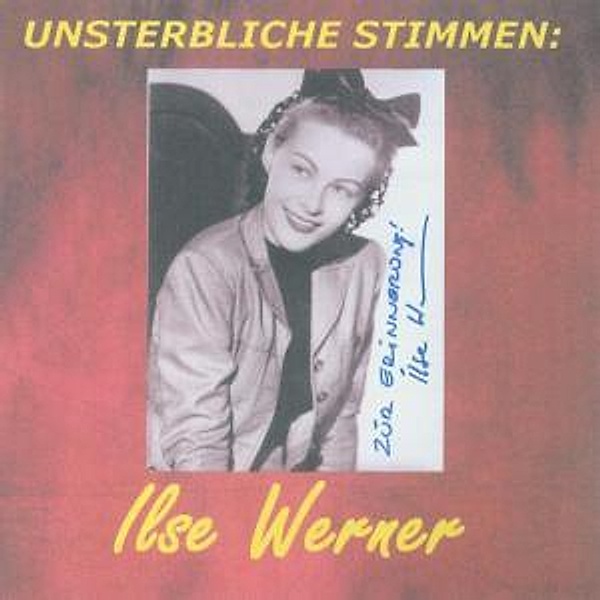 Unsterbliche Stimmen: Ilse Wer, Ilse Werner