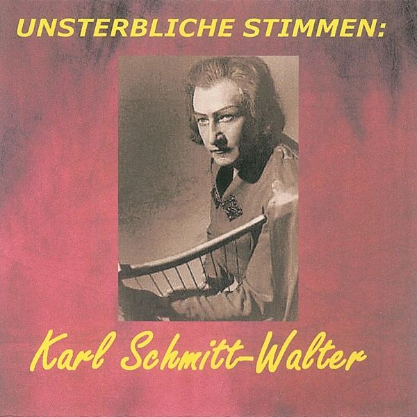 Unsterbliche Stimmen: Karl Schmitt-Walter(1), Karl Schmitt-walter