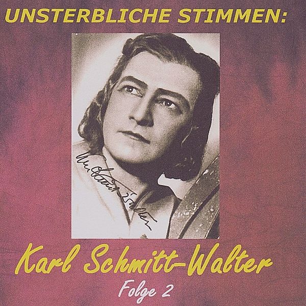 Unsterbliche Stimmen: Karl Schmitt-Walter(2), Karl Schmitt-walter
